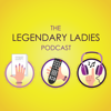 The Legendary Ladies Podcast - The Legendary Ladies Podcast