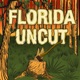 Florida Uncut