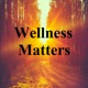 Wellness Matters(Audio)