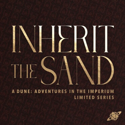 Inherit the Sand - A Dune: Adventures in the Imperium Limited Series Inherit the Sand - A Dune: Adventures in the Imperium Limited Series