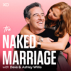 The Naked Marriage with Dave & Ashley Willis - XO Podcast Network, Dave Willis, Ashley Willis