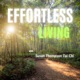 Effortless Living; Living an Easier Life