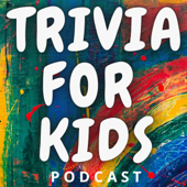 Trivia for Kids - triviaforkidspodcast