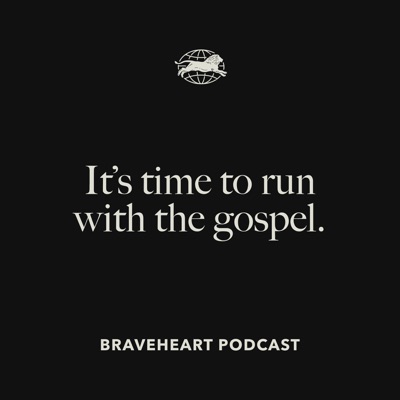 The Braveheart Podcast