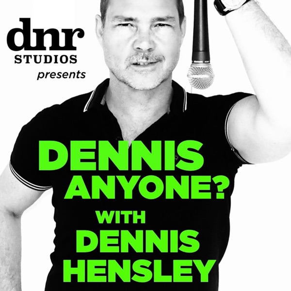 DENNIS ANYONE? with Dennis Hensley