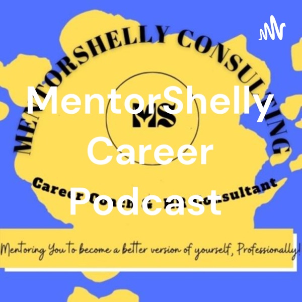 MentorShelly Career Podcast