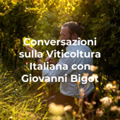 Conversazioni sulla Viticoltura Italiana con Giovanni Bigot - 4Grapes