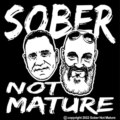 Sober Not Mature Sober Not Mature