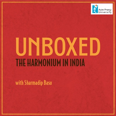 Unboxed - The Harmonium in India with Sharmadip Basu | Radio Azim Premji University