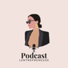 Le podcast de Lentrepreneuse 👩🏻‍💻 - Lentrepreneuse
