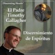 Discernimiento de Espíritus con el P. Timothy Gallagher - Podcasts Católicos Corazones Discernientes