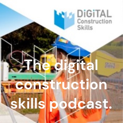 The digital construction skills podcast.