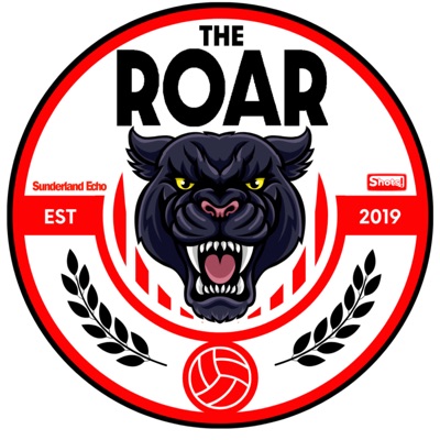 The Roar Podcast - Sunderland Echo The Roar Podcast - Sunderland Echo