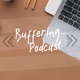 The Buffering Podcast