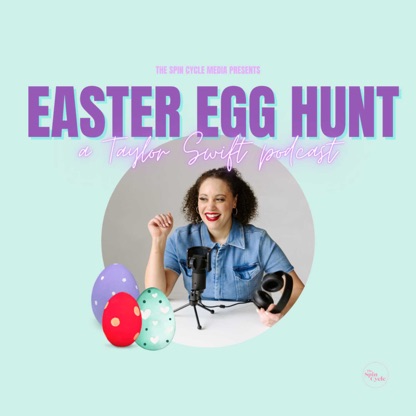 Easter Egg Hunt: A Taylor Swift Podcast