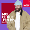 Yann Marguet : moi, ce que j'en dis - France Inter