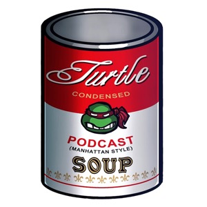 Turtle Soup:  A TMNT Podcast