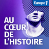 Au Cœur de l'Histoire - Des récits pour découvrir et apprendre l'Histoire - Europe 1