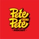 PETE BEING PETE PODCAST