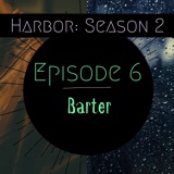 Episode 6: Barter- Harbor Season 2