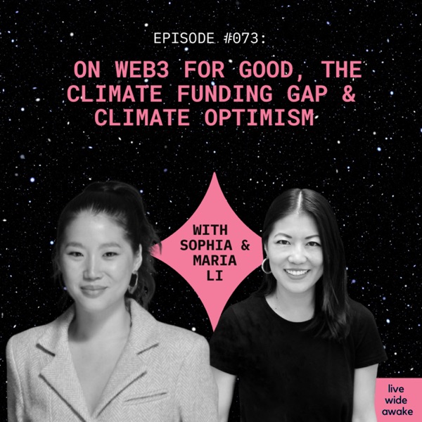 #073 Sophia Li & Maria Li: on no digital world without the natural world, web3 for good, the climate funding gap and climate optimism photo