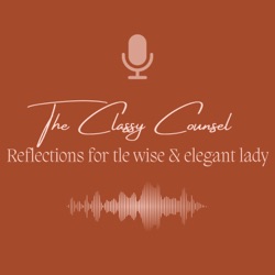The Classy Counsel - Reflections for the wise &amp; elegant lady