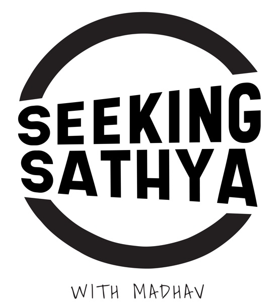 Seeking Sathya - Lessons from humans who are making a dent in the universe!