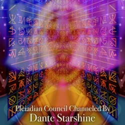 Pleiadian Council Transmissions channeled by Dante Starshine