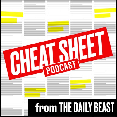 Cheat Sheet Podcast from The Daily Beast