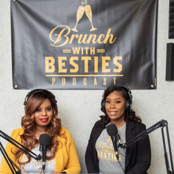 Brunch with Besties Podcast