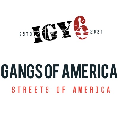 Gangs of America IGY6; Whistleblowing Podcast