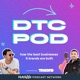 DTC POD: How The Best Brands Are Built