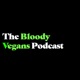 The Bloody Vegans Podcast