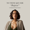 No tiene que ser perfecto - El podcast de Cele Oropeza - CELENE