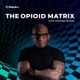 The Opioid Matrix: A Journey Into the Rabbit Hole