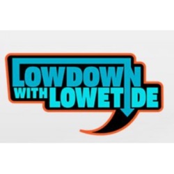 The Lowdown with Lowetide - Daniel Nugent Bowman (Apr 23)