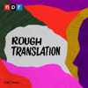 Rough Translation - NPR