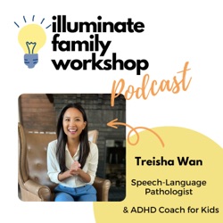 Illuminate Family Workshop: Friends & Family Guide to Speech Therapy & ADHD Coaching