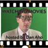 Watching Movies with Dan - Dan Aho