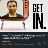 How To Activate The Entrepreneurial Mindset At Any Company With Noel Paul