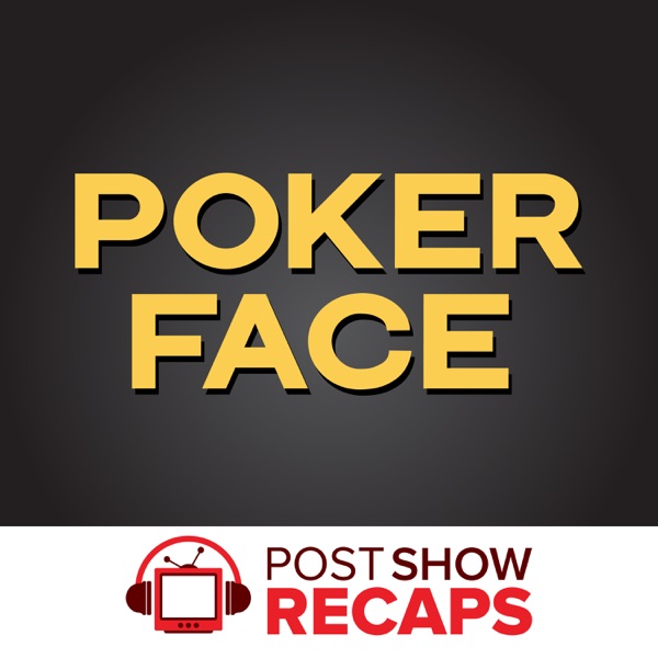 Poker Face: A Post Show Recap