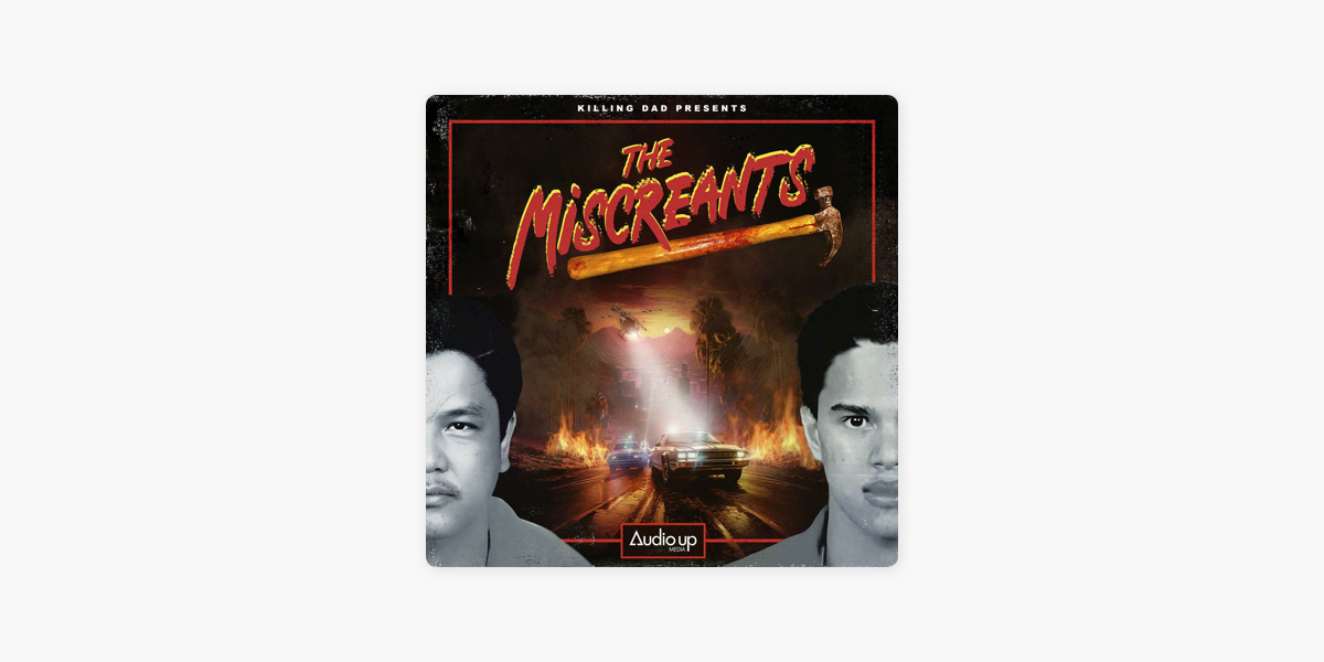 KILLING DAD PRESENTS: THE MISCREANTS on Apple Podcasts