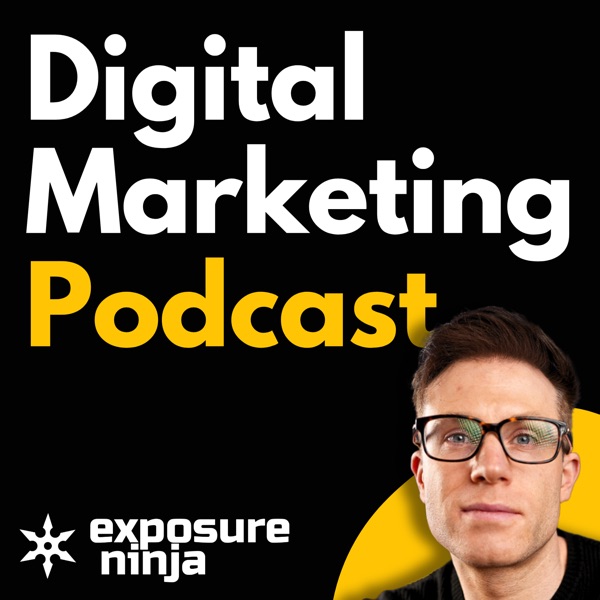 Exposure Ninja Digital Marketing Podcast | SEO, eCommerce, Digital PR, PPC, Web design and CRO