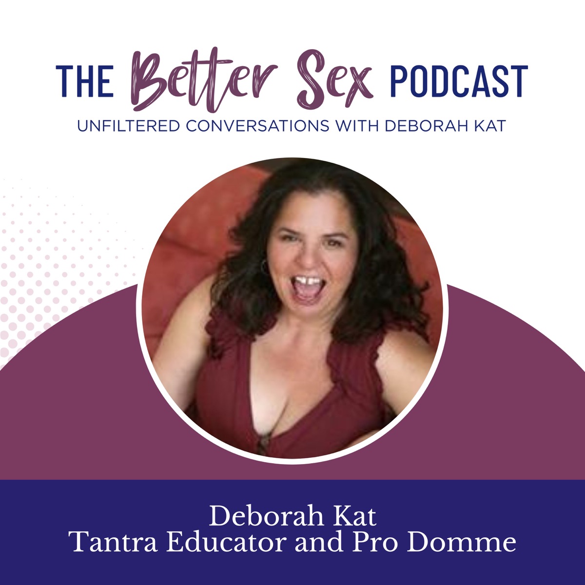 The Better Sex Podcast ~ Unfiltered Conversations – Podcast pic