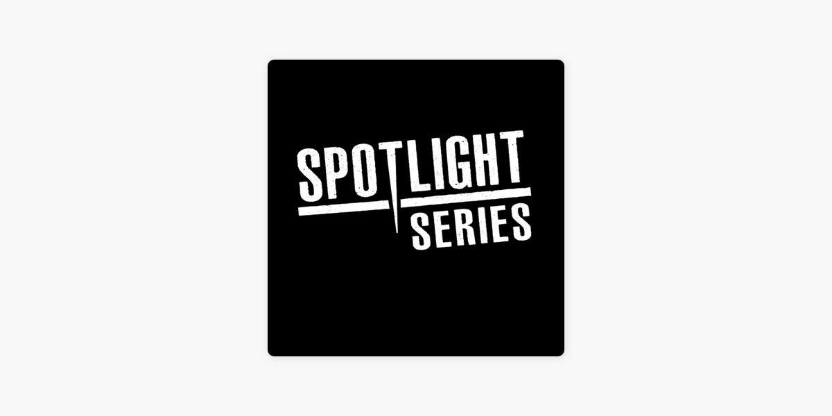 The Spotlight Series on Apple Podcasts