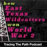How East Texas Wildcatters Won World War II