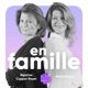 Ep.20 - Premiers amours, quelle place pour les parents ?