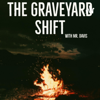 The Graveyard Shift w/ Mr. Davis - Dustin Davis