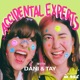 Accidental Experts with Dani and Tay
