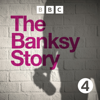 The Banksy Story - BBC Radio 4